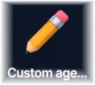Custom age...
